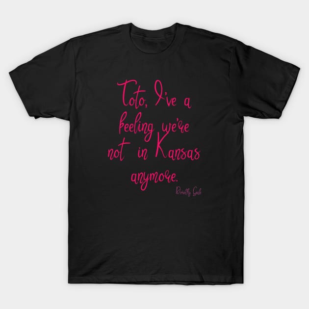 Toto, I've a feeling we're not in Kansas anymore. T-Shirt by Voishalk